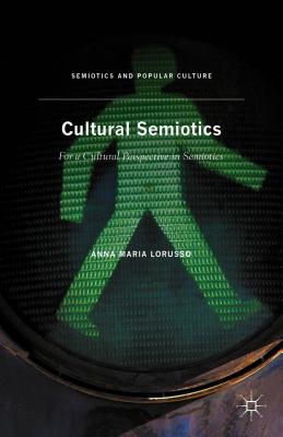 Cultural Semiotics: For a Cultural Perspective in Semiotics - Lorusso, Anna Maria