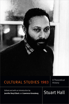 Cultural Studies 1983: A Theoretical History - Hall, Stuart