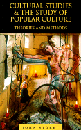 Cultural Studies and the Study of Popular Cultures: Theories and Methods