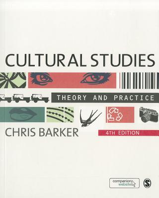 Cultural Studies: Theory and Practice - Barker, Chris