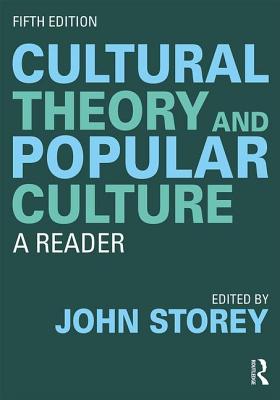 Cultural Theory and Popular Culture: A Reader - Storey, John (Editor)