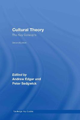 Cultural Theory: The Key Concepts - Edgar, Andrew (Editor), and Sedgwick, Peter (Editor)