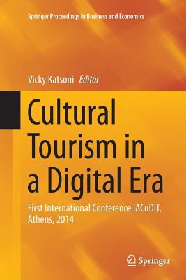 Cultural Tourism in a Digital Era: First International Conference Iacudit, Athens, 2014 - Katsoni, Vicky (Editor)