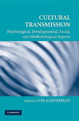 Cultural Transmission: Psychological, Developmental, Social, and Methodological Aspects - Schnpflug, Ute, PhD (Editor)