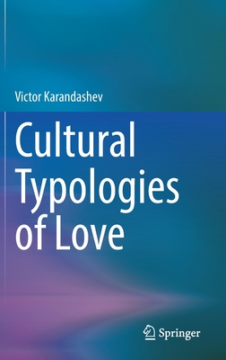 Cultural Typologies of Love - Karandashev, Victor, PhD.