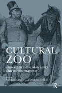 Cultural Zoo: Animals in the Human Mind and Its Sublimation