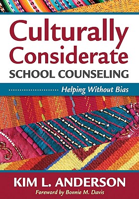 Culturally Considerate School Counseling: Helping Without Bias - Anderson, Kim L