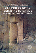 Culturas de La America Indigena: Mesoamerica y America Central
