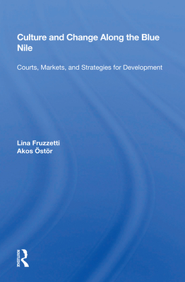 Culture and Change Along the Blue Nile: Courts, Markets, and Strategies for Development - Fruzzetti, Lina