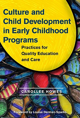 Culture and Child Development in Early Childhood Programs: Practices for Quality Education and Care - Howes, Carollee, PH.D., and Ryan, Sharon (Editor)
