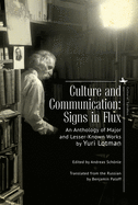 Culture and Communication: Signs in Flux. an Anthology of Major and Lesser-Known Works