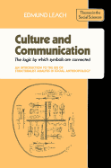 Culture and Communication: The Logic by Which Symbols Are Connected. an Introduction to the Use of Structuralist Analysis in Social Anthropology