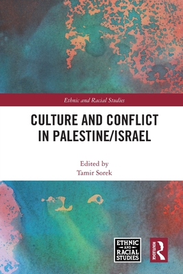 Culture and Conflict in Palestine/Israel - Sorek, Tamir (Editor)