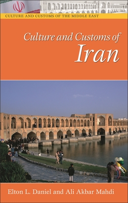 Culture and Customs of Iran - Daniel, Elton L, and Mahdi, Ali Akbar