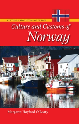Culture and Customs of Norway - O'Leary, Margaret Hayford