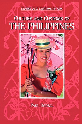 Culture and Customs of the Philippines - Rodell, Paul A