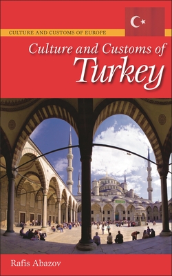 Culture and Customs of Turkey - Abazov, Rafis