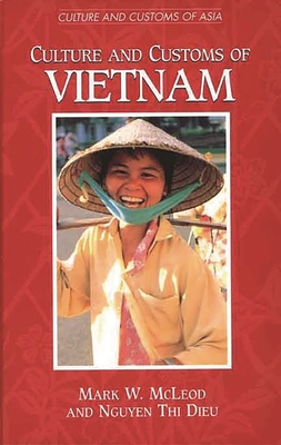 Culture and Customs of Vietnam - McLeod, Mark W, and Dieu, Nguyen Thi