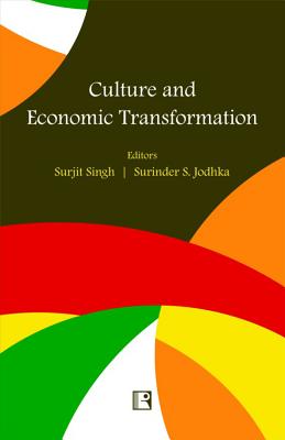 Culture and Economic Transformation: Perspectives from India and China - Singh, Surjit (Editor), and Jodhka, Surinder S (Editor)