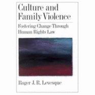Culture and Family Violence: Fostering Change Through Human Rights Law
