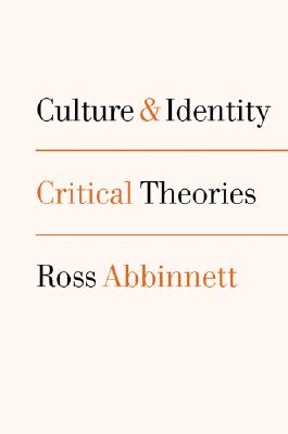 Culture and Identity: Critical Theories - Abbinnett, Ross