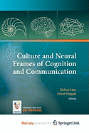 Culture and Neural Frames of Cognition and Communication