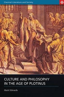 Culture and Philosophy in the Age of Plotinus - Edwards, Mark, Dr.