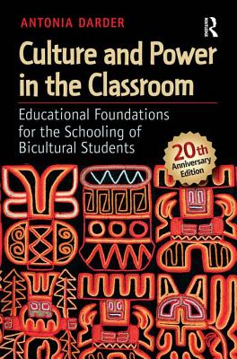 Culture and Power in the Classroom: Educational Foundations for the Schooling of Bicultural Students - Darder, Antonia