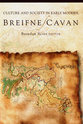 Culture and Society in Early Modern Breifne/Cavan - Scott, Brendan (Editor)