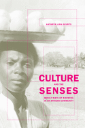 Culture and the Senses: Bodily Ways of Knowing in an African Community Volume 3