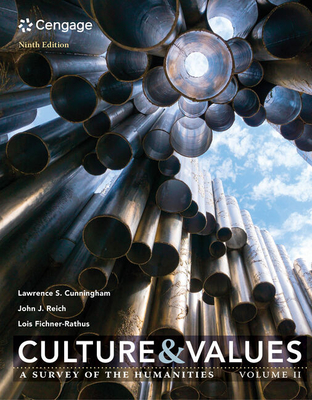 Culture and Values: A Survey of the Humanities, Volume II - Cunningham, Lawrence S, and Reich, John J