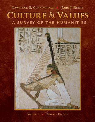 Culture and Values, Volume One: A Survey of the Humanities - Cunningham, Lawrence S, and Reich, John J