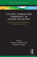 Culture, Change and Community in Higher Education: Building, Evolving and Re-Building Learning Environments