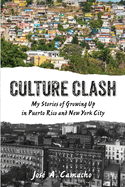 Culture Clash: My Stories of Growing Up in Puerto Rico and New York