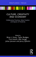 Culture, Creativity and Economy: Collaborative Practices, Value Creation and Spaces of Creativity