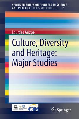 Culture, Diversity and Heritage: Major Studies - Arizpe, Lourdes