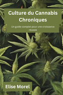 Culture du Cannabis Chroniques: Un guide complet pour une croissance russie