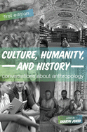 Culture, Humanity, and History: Conversations About Anthropology