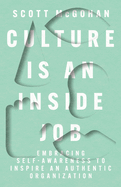 Culture Is an Inside Job: Embracing Self-Awareness to Inspire an Authentic Organization