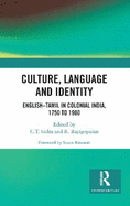 Culture, Language and Identity: English-Tamil In Colonial India, 1750 To 1900