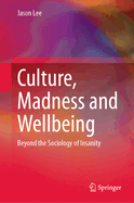 Culture, Madness and Wellbeing: Beyond the Sociology of Insanity