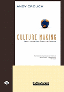 Culture Making: Recovering Our Creative Calling (Easyread Large Edition)