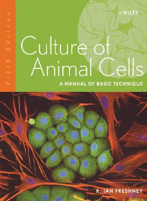 Culture of Animal Cells: A Manual of Basic Technique - Freshney, R Ian