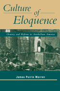 Culture of Eloquence: Oratory and Reform in Antebellum America