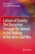 Culture of Enmity: The Discursive Struggle for Taiwan in the Making of the New Cold War