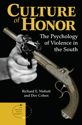 Culture Of Honor: The Psychology Of Violence In The South - Nisbett, Richard E, and Cohen, Dov