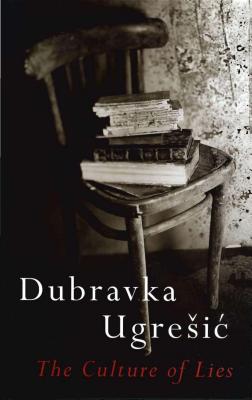 Culture of Lies - Ppr. - Ugresic, Dubravka, and Hawkesworth, Celia (Translated by)
