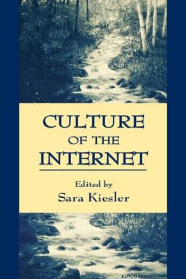 Culture of the Internet - Kiesler, Sara (Editor)