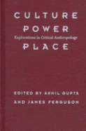 Culture, Power, Place: Explorations in Critical Anthropology