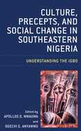 Culture, Precepts, and Social Change in Southeastern Nigeria: Understanding the Igbo